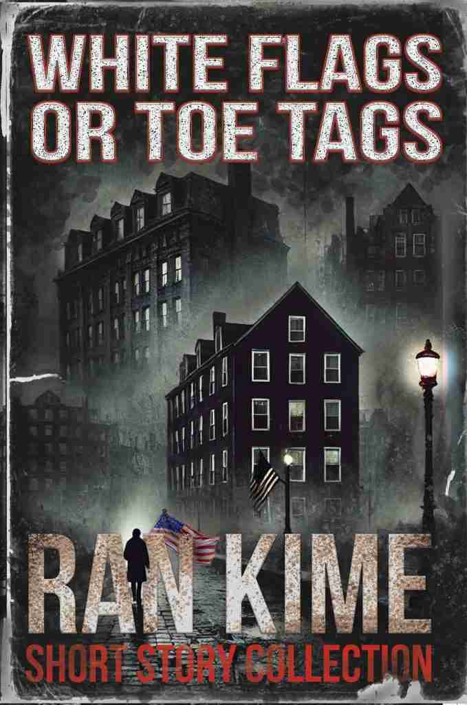 White Flags or Toe Tags   Short Story Collection by Ran Kime